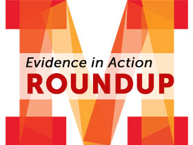 Evidence in Action Roundup